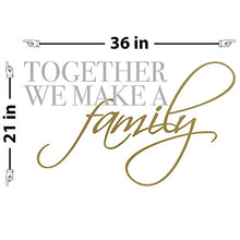 Load image into Gallery viewer, Together We Make Family Quote Wall Art Decal Sticker Removable Decorative Graphic Transfer Saying (Silver &amp; Gold, 21x36 inches)
