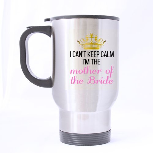I'm the Mother of the Bride- Funny Travel Mug 14oz Coffee Mugs or Tea Cup Cool Birthday/christmas Gifts for Men,women,him,boys and Girls