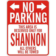 Load image into Gallery viewer, &quot; NO PARKING : RESERVED ONLY FOR SHANNON &quot; PARKING SIGN
