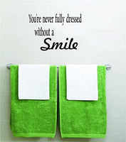 Decals - Vinyl Wall Sticker - You're Never Fully Dressed Without A Smile Inspirational Live Quote - Teen Bedroom Bathroom Home Decor Peel & Stick - Size 12 Inches X 14 Inches - 22 Colors Available